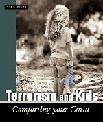 Click here for more information on 'Terrorism and Kids: Comforting Your Child'